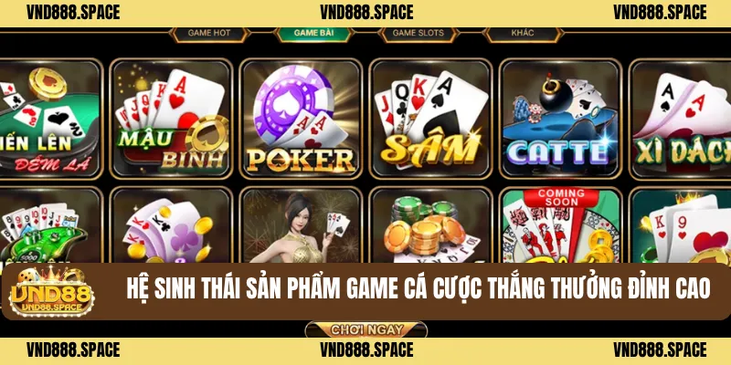 VND88 27 Hệ sinh thái sản phẩm game cá cược thắng thưởng đỉnh cao