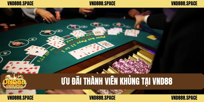 VND88 29 Ưu đãi thành viên khủng tại VND88